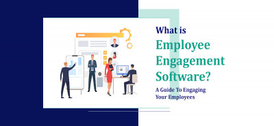 What is Employee Engagement Software? A Guide To Engaging Your Employees